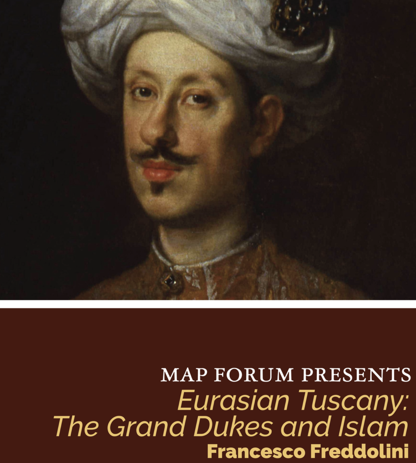 MAP FORUM – Francesco Freddolini Francesconi- “MAP FORUM PRESENTS: Eurasian Tuscany: The Grand Dukes and Islam” –  Tuesday, 10 February 2026 @ 5pm EST/11pm CET