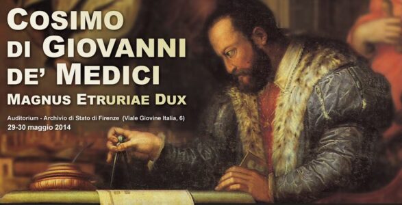 Cosimo di Giovanni de’ Medici: Magnus Etruriae Dux (Florence, 29-30 May 2014)