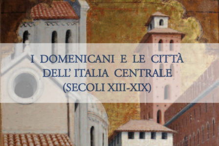 I Domenicani e le Città dell'Italia Centrale (secc. XIII-XIX) (Florence, 28 September-1 October 2016)