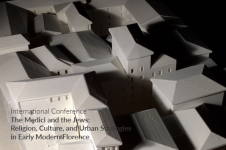 The Medici and the Jews: Religion, Culture and Urban Strategies in Early Modern Florence (Tel Aviv, 13-14 June 2018)