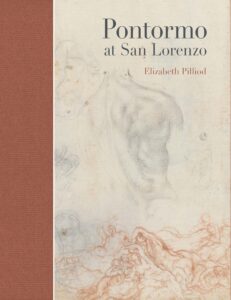 Elizabeth Pilliod: Pontormo at San Lorenzo. The Making and Meaning of a Lost Renaissance Masterpiece (24 May 2023)