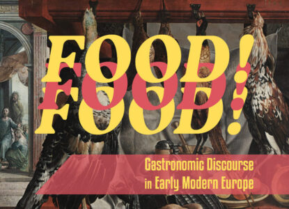FOOD! Gastronomic Discourse in Early Modern Europe (20 January 2023)