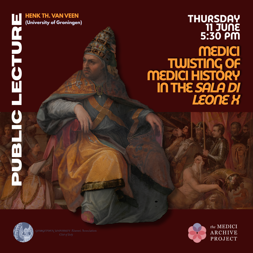 NEXT EVENT: PUBLIC LECTURE — Medici Twisting of Medici history in the Sala di Leone X — by Henk Th. Van Veen — Thursday, 11 June @5:30 PM, Palazzo Alberti